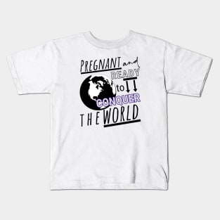 Pregnant and Ready to Conquer the World Kids T-Shirt